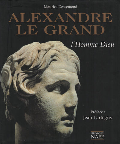 GRAND, ALEXANDRE LE. Alexandre le Grand : L'Homme-Dieu