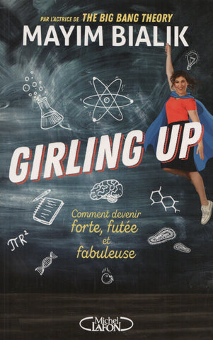 BIALIK, MAYIM. Girling up : Comment devenir forte, futée et fabuleuse