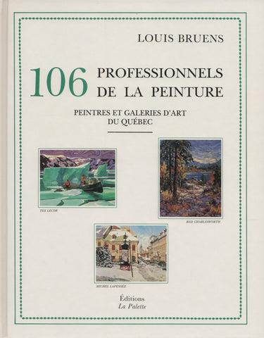 BRUENS, LOUIS. 106 professionnels de la peinture : Peintres et galeries d'art du Québec