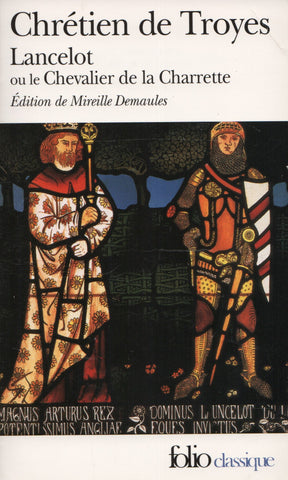 CHRETIEN DE TROYES. Lancelot ou le Chevalier de la Charrette