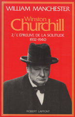 CHURCHILL, WINSTON. Winston Churchill - Tome 02 : L'épreuve de la solitude, 1932-1940