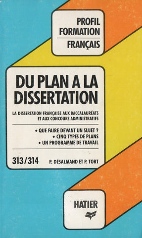 DESALMAND-TORT. Du plan à la dissertation : La dissertation française aux baccalauréats et aux concours administratifs