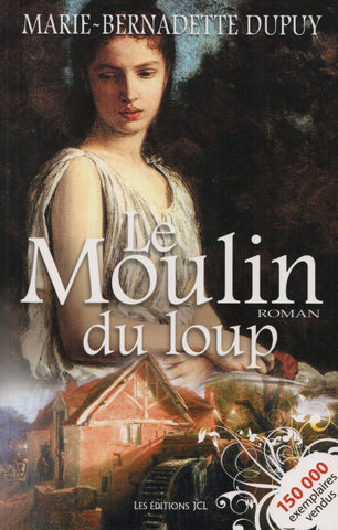 DUPUY, MARIE-BERNADETTE. Moulin du Loup (Le) - Tome 01