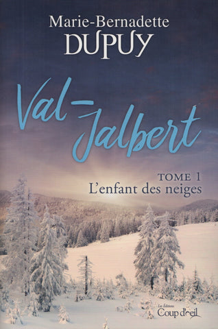 DUPUY, MARIE-BERNADETTE. Val-Jalbert - Tome 01 : L'enfant des neiges