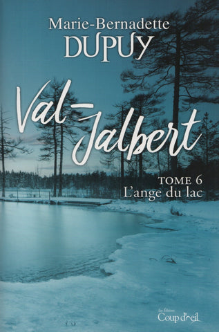 DUPUY, MARIE-BERNADETTE. Val-Jalbert - Tome 06 : L'ange du lac