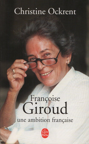 GIROUD, FRANCOISE. Françoise Giroud : Une ambition française
