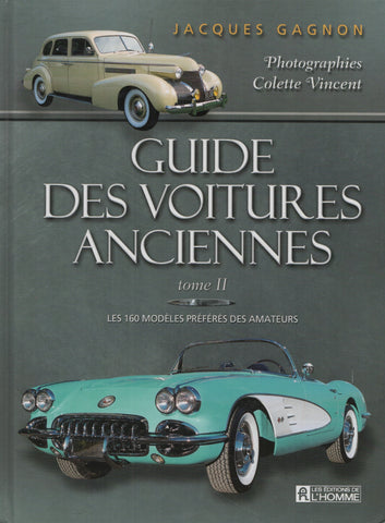 GAGNON, JACQUES. Guide des voitures anciennes - Tome 02 : Les 160 modèles préférés des amateurs