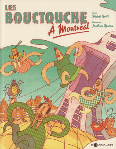 BOUCTOUCHE (LES) / BRULE-BUREAU. Tome 02 : Les Bouctouche à Montréal