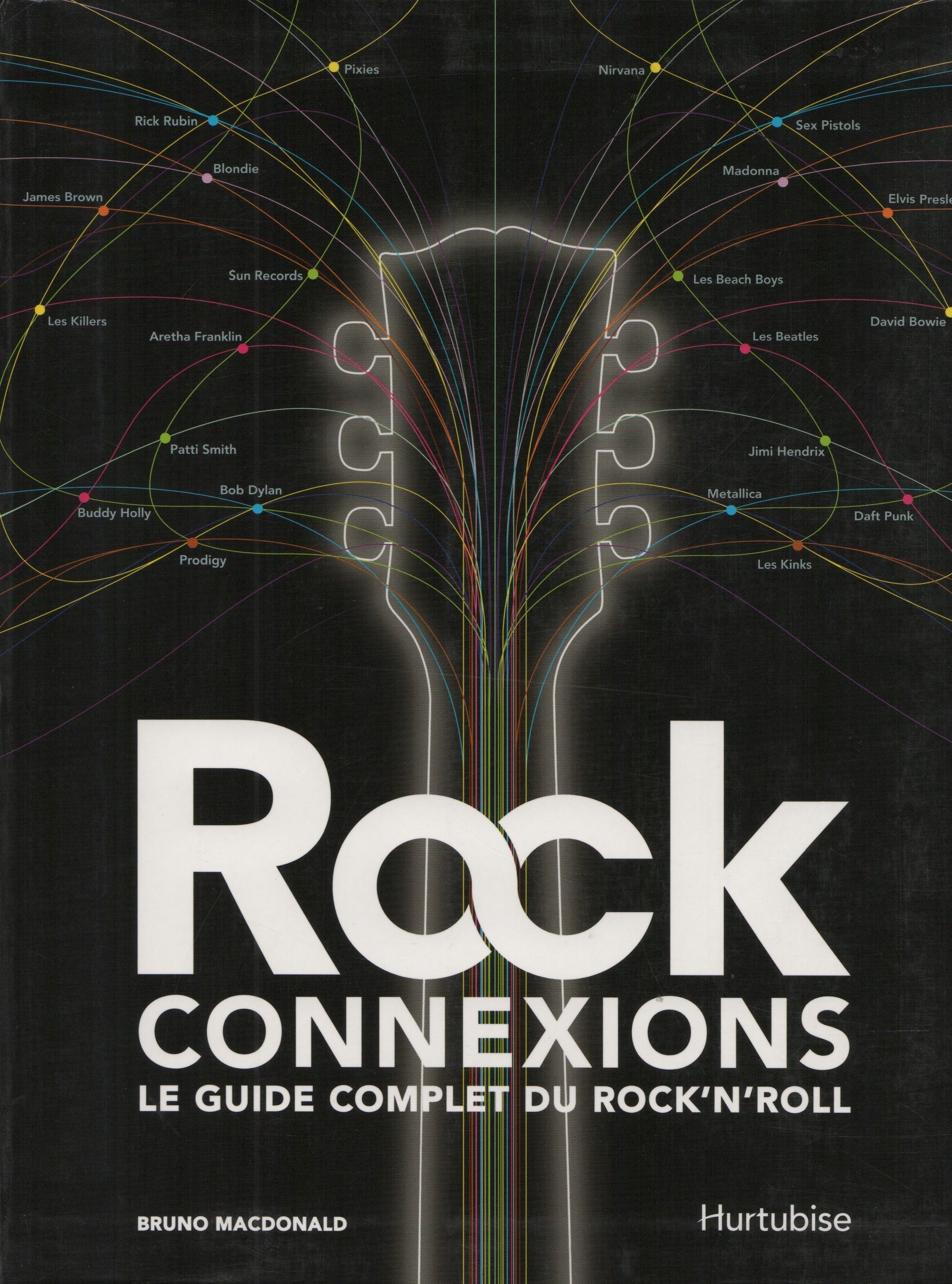 MACDONALD, BRUNO. Rock Connexions : Le guide complet du rock'n'roll