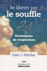 MARILLAC, ALAIN J. Se libérer par le souffle : Techniques de respiration