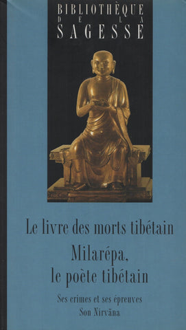 COLLECTIF. Livre des morts tibétain (Le) - Milarépa, le poète tibétain : Ses crimes et ses épreuves, Son Nirvâna
