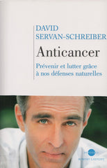 SERVAN-SCHREIBER, DAVID. Anticancer : Prévenir et lutter grâce à nos défenses naturelles, accompagné du fascicule "Les Réflexes anticancer au quotidien"