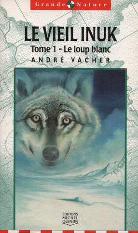 VACHER, ANDRE. Vieil Inuk (Le) - Tome 01 : Le loup blanc