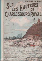 Achard Eugene. Grande Épopée De Jacques Cartier (La) - Tome 06: Sur Les Hauteurs Charlesbourg-Royal