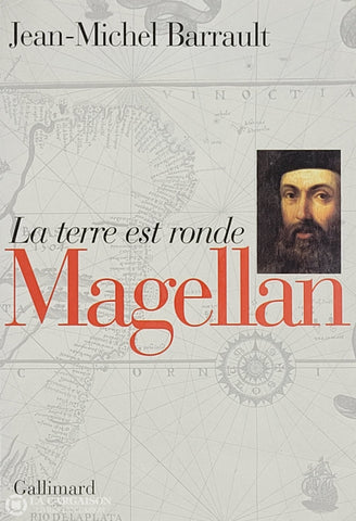 Barrault Jean-Michel. Magellan: La Terre Est Ronde D’occasion - Acceptable Livre