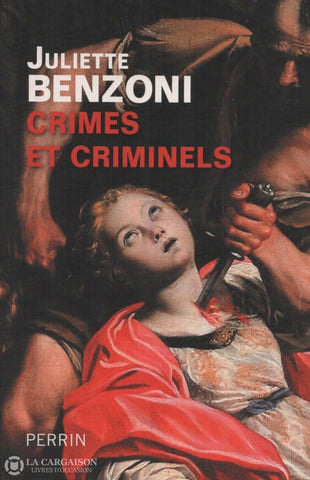 Benzoni Juliette. Crimes Et Criminels Livre