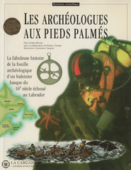 Bernier Marc-Andre. Archéologues Aux Pieds Palmés (Les):  La Fabuleuse Histoire De La Fouille