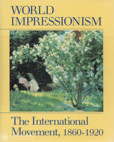 Broude Norma. World Impressionism:  The International Movement 1860-1920 Doccasion - Très Bon Livre