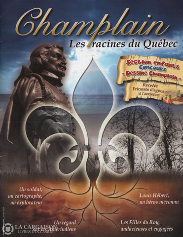 Collectif. Revue Champlain Les Racines Du Québec (Projet Champlain): Un Soldat Un Cartographe