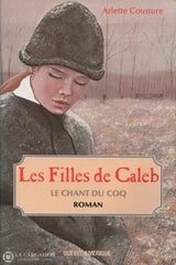 Cousture Arlette. Filles De Caleb (Les) - Tome 01:  Le Chant Du Coq (1892-1918) Livre