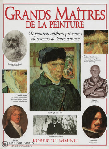 Cumming Robert. Grands Maîtres De La Peinture:  50 Peintres Célèbres Présentés Au Travers Leurs