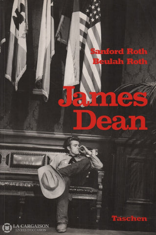 Dean James. James Dean:  Photographié Par Son Ami Sanford Roth / Photographed By His Friend