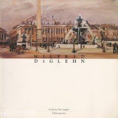 Deglehn Wilfrid. Wilfrid Deglehn: 1870-1951 A Day In The Country Retrospective November 22 1988 -