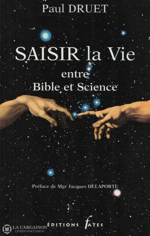Druet Paul. Saisir La Vie Entre Bible Et Science Doccasion - Très Bon Livre
