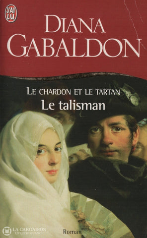 Gabaldon Diana. Chardon Et Le Tartan (Le) - Tome 03:  Le Talisman Doccasion Très Bon Livre
