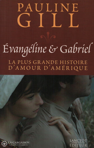 Gill Pauline. Évangeline Et Gabriel:  La Plus Grande Histoire Damour Damérique Livre
