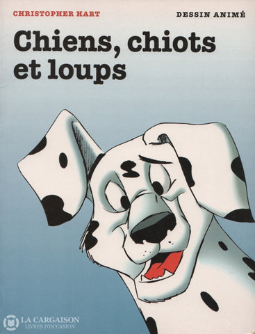 Hart Christopher. Chiens Chiots Et Loups:  Dessin Animé Doccasion - Bon Livre