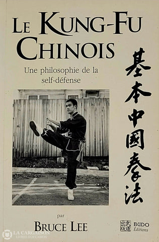 Lee Bruce. Kung-Fu Chinois (Le): Une Philosophie De La Self-Défense D’occasion - Bon Livre