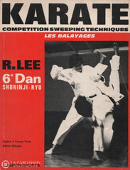 Lee Richard. Karate: Competition Sweeping Techniques Les Balayages Livre