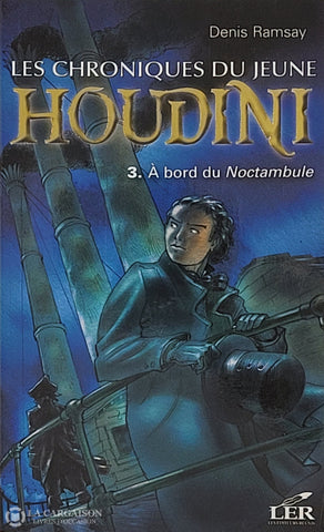Ramsay Denis. Chroniques Du Jeune Houdini (Les) - Tome 03: À Bord Noctambule D’occasion Très