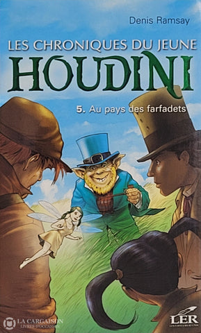 Ramsay Denis. Chroniques Du Jeune Houdini (Les) - Tome 05: Au Pays Des Farfadets D’occasion Très