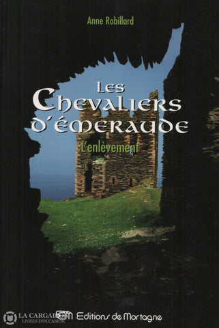 Robillard Anne. Chevaliers D’émeraude (Les) - Tome 07: L’enlèvement D’occasion Acceptable Livre