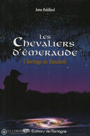 Robillard Anne. Chevaliers D’émeraude (Les) - Tome 09: L’héritage De Danalieth Copie 1