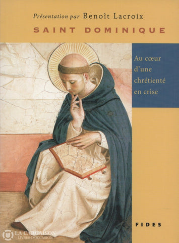 Saint Dominique. Saint Dominique:  Au Coeur Dune Chrétienté En Crise Doccasion - Très Bon Livre