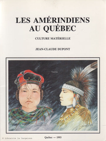 DUPONT, JEAN-CLAUDE.  Les Amérindiens au Québec : Culture matérielle