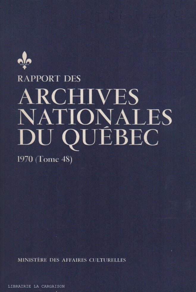 COLLECTIF. Rapport des Archives Nationales du Québec 1970 (Tome 48)