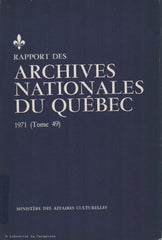 COLLECTIF. Rapport des Archives Nationales du Québec 1971 (Tome 49)