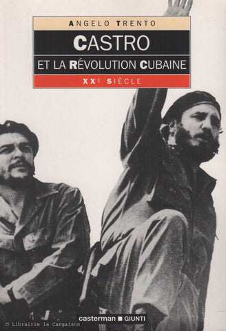 TRENTO, ANGELO. Castro et la révolution cubaine