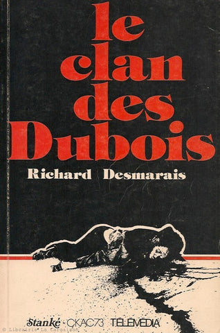 DESMARAIS, RICHARD. Clan des Dubois (Le)