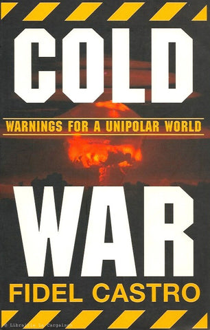 CASTRO, FIDEL. Cold War. Warning for a Unipolar World.