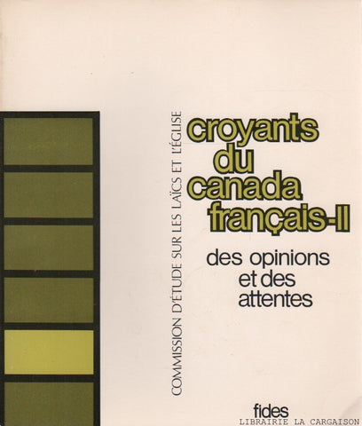 COLLECTIF. Commission d'étude sur les laïcs et l'Église - Tome 04 : Croyants du Canada français - II : Des opinions et des attentes