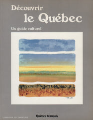 COLLECTIF. Découvrir le Québec : Un guide culturel