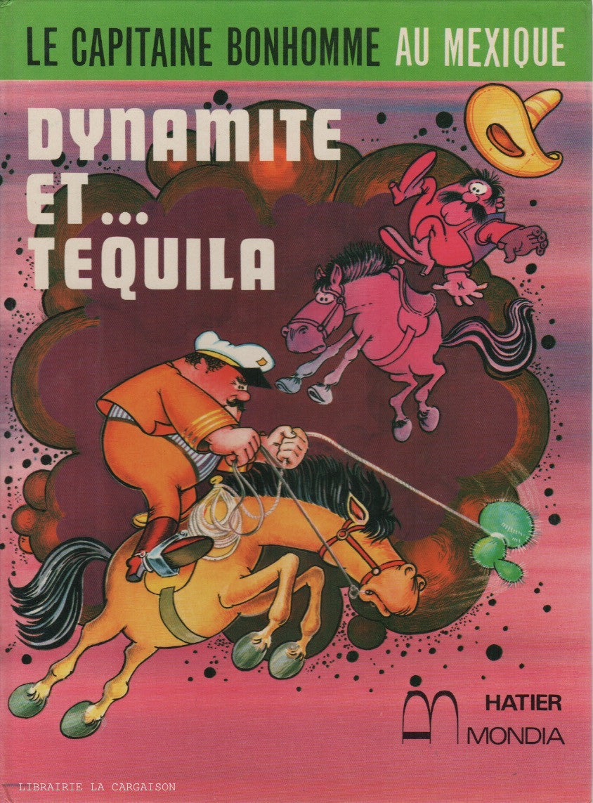 CAPITAINE BONHOMME. Tome 01 : Le Capitaine Bonhomme au Mexique - Dynamite et tequila