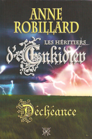 ROBILLARD, ANNE. Les Héritiers d'Enkidiev. Tome 10. Déchéance.