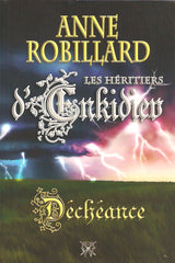 ROBILLARD, ANNE. Les Héritiers d'Enkidiev. Tome 10. Déchéance.