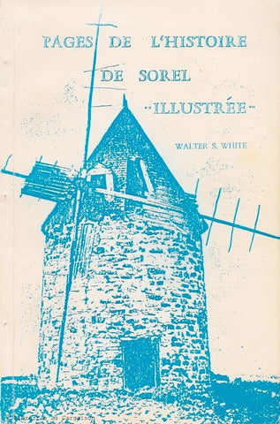 SOREL-TRACY. Pages de l'Histoire de Sorel - Illustrée